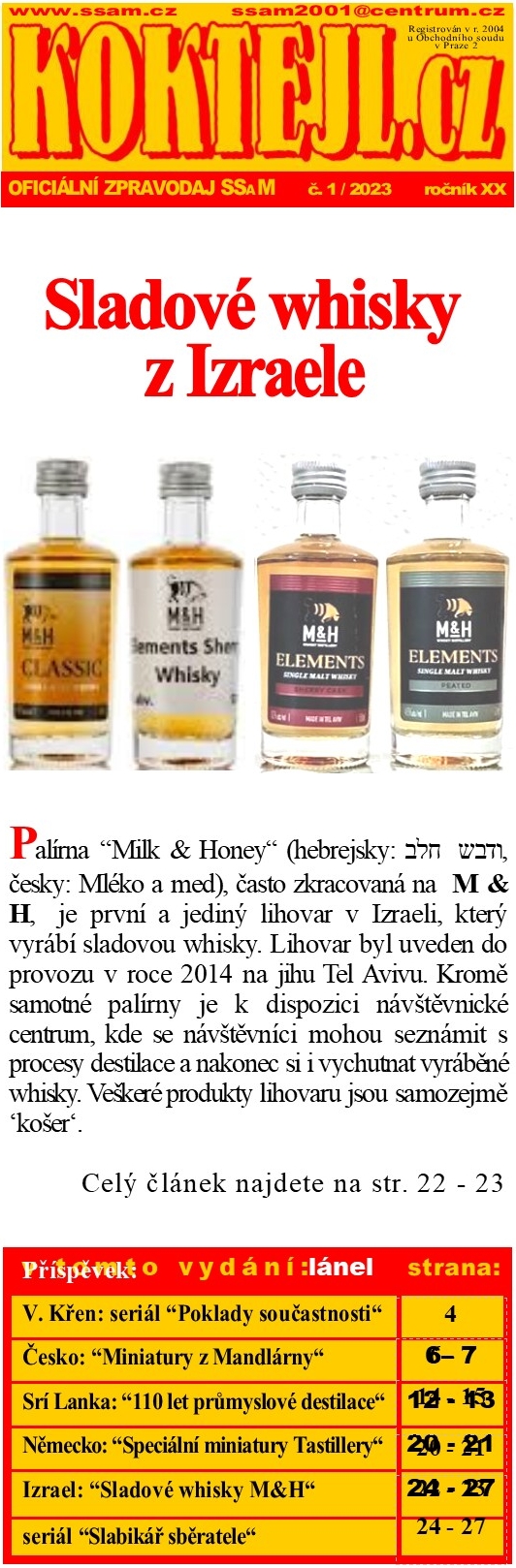 SSaM - KOKTEJL.cz - 1/2023
Sladov whisky z Izraele - V. Ken: seril Poklady souastnosti - esko: Miniatury z Mandlrny - Sr Lanka: 110 let prmyslov destilace - Nmecko: Speciln miniatury Tastillery - Izrael: Sladov whisky H&M - seril Slabik sbratele